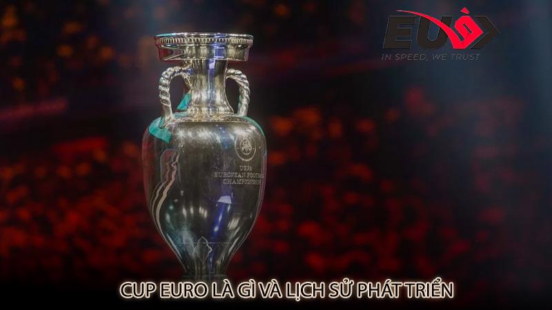 Cup Euro là gì và lịch sử phát triển