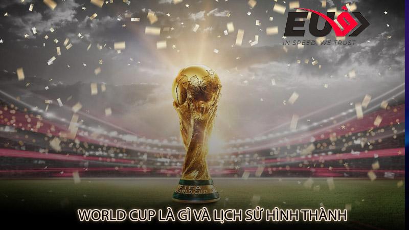 World Cup là gì và lịch sử hình thành