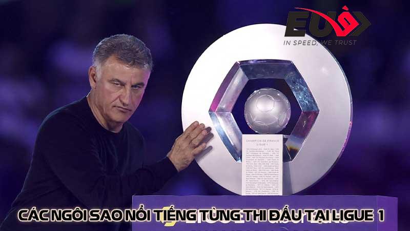 Các ngôi sao nổi tiếng từng thi đấu tại Ligue 1